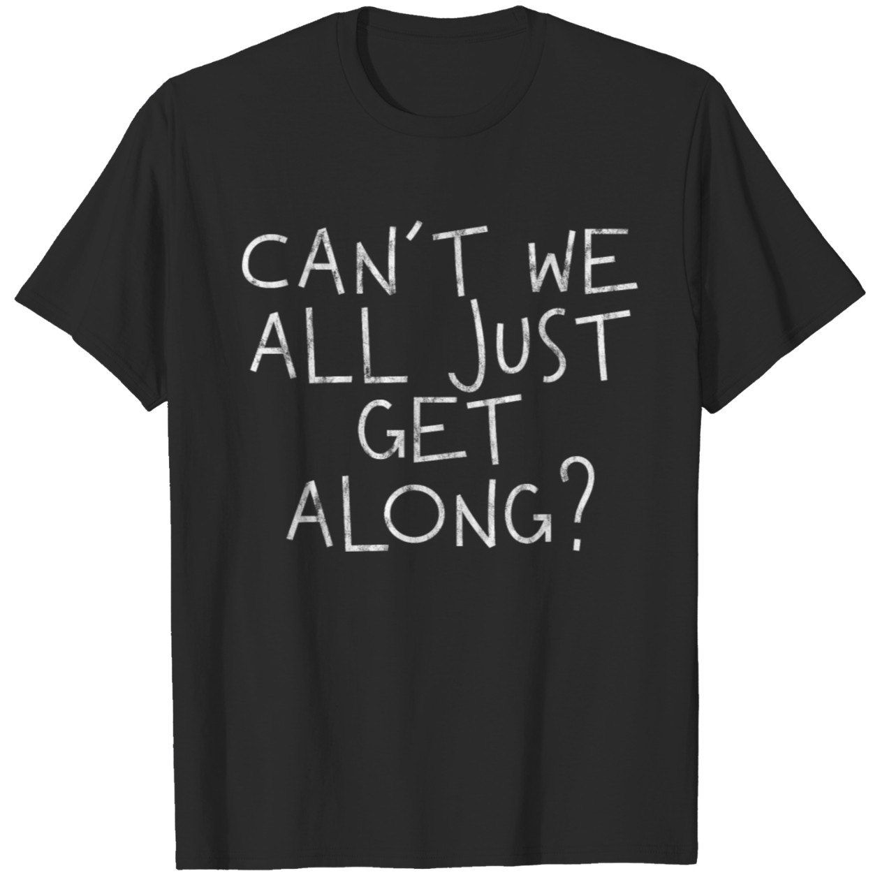 Can’t We All Just Get Along Graphic Tee DZT02