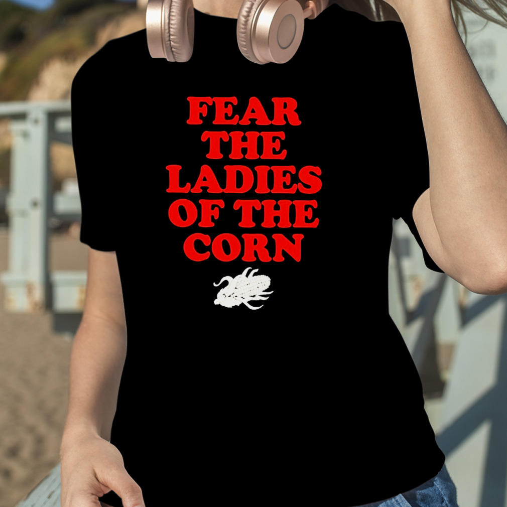Fear the Ladies of the Corn Graphic Tee DZT