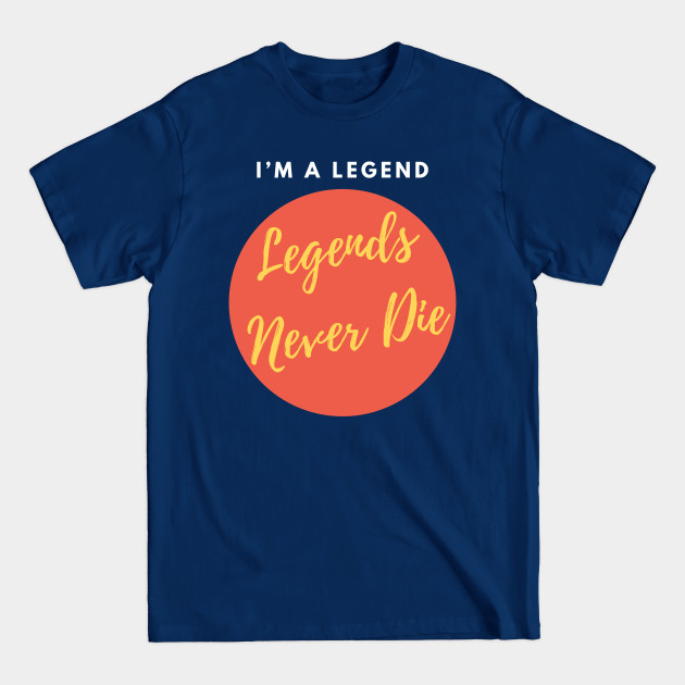 Legends Never Die I’m A Legend Graphic Tee DZT
