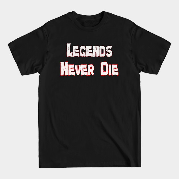 Legends Never Die T-Shirt DZT08