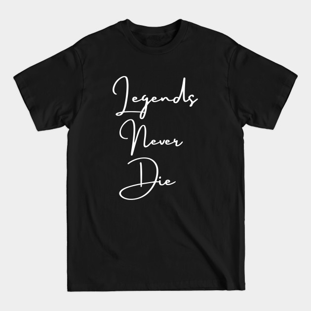 Legends Never Die T-Shirt DZT10