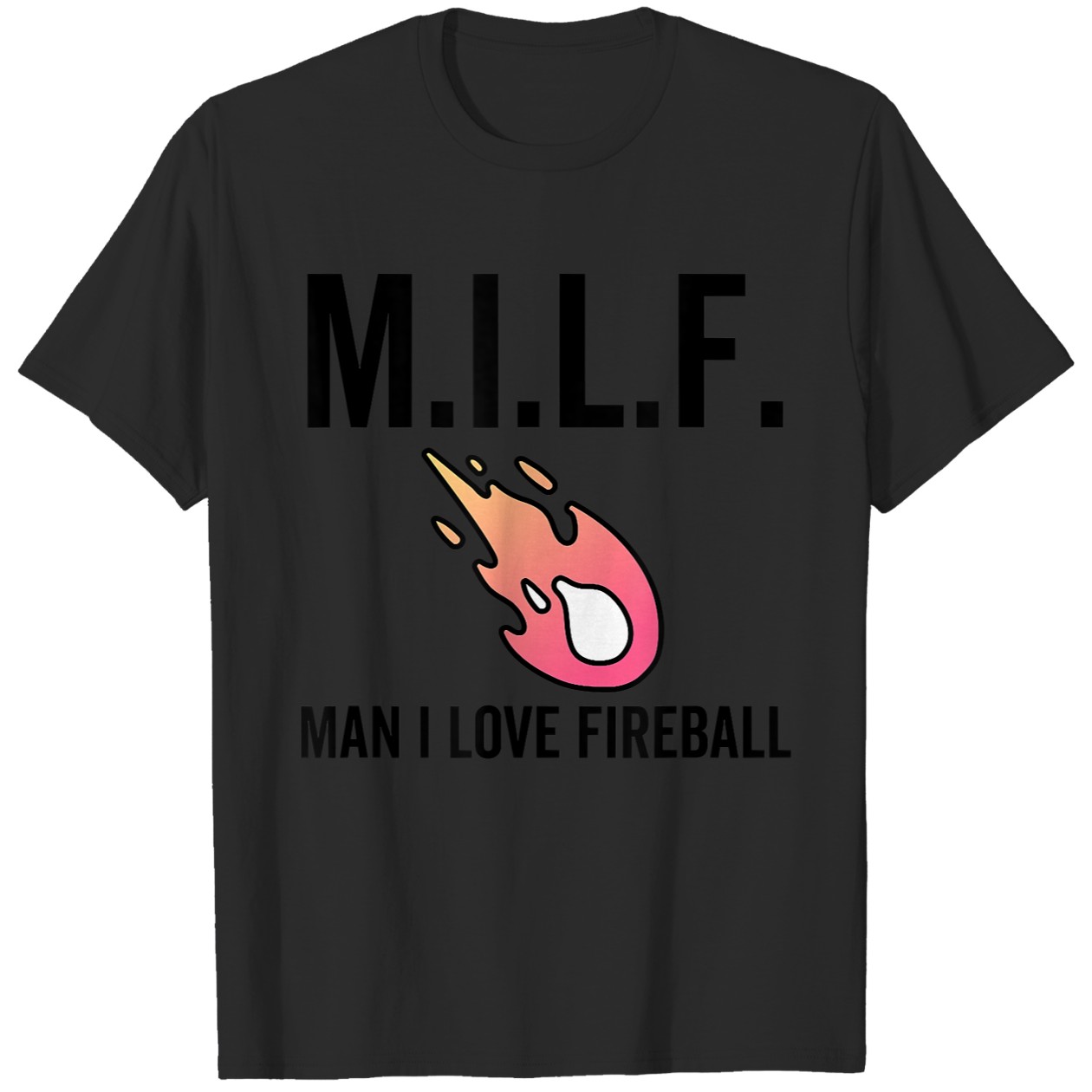M.I.L.F. Fireball Joke Quote Graphic Tee DZT