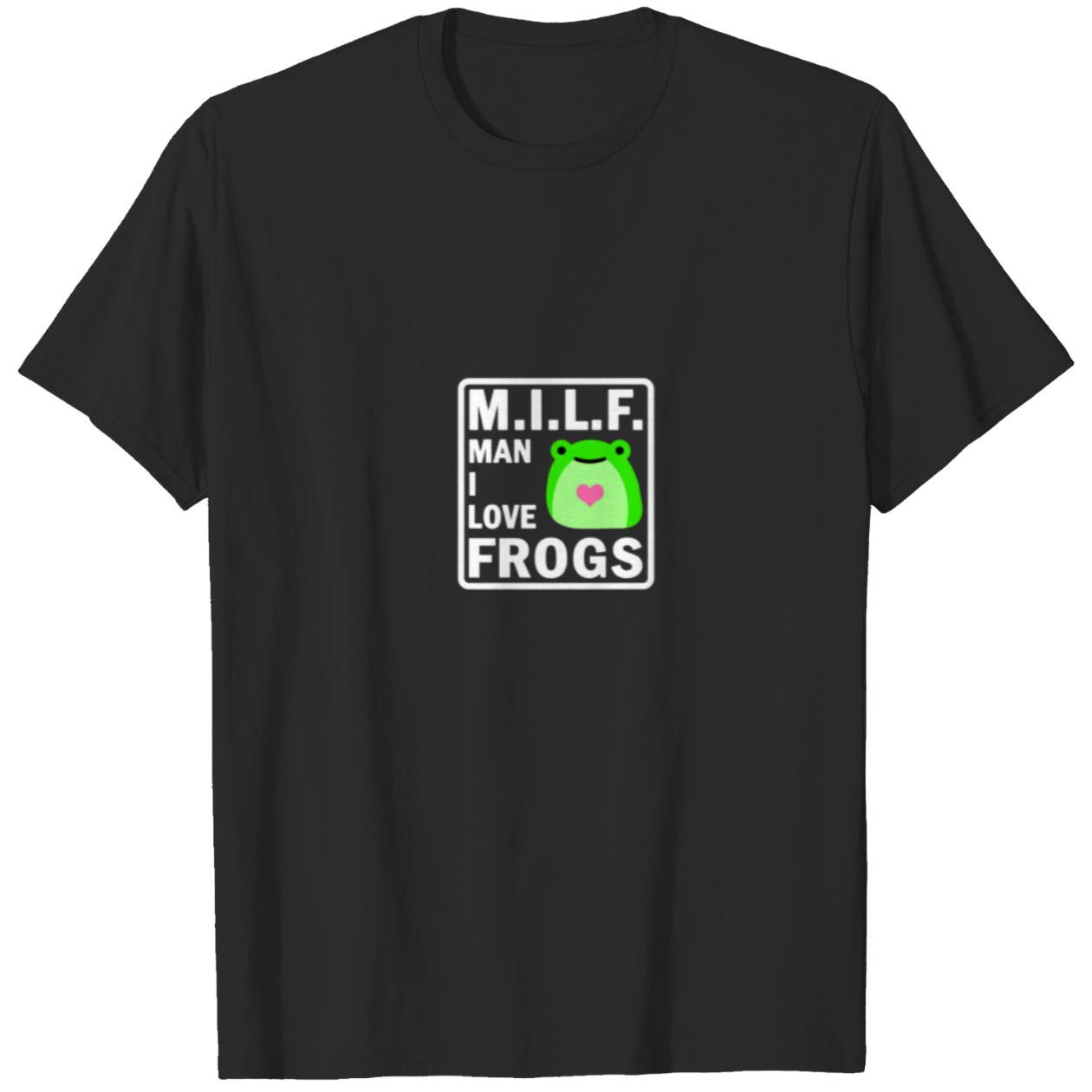 Man I Love Frogs Funny Kawaii Cute Graphic Tee T-Shirt DZT04
