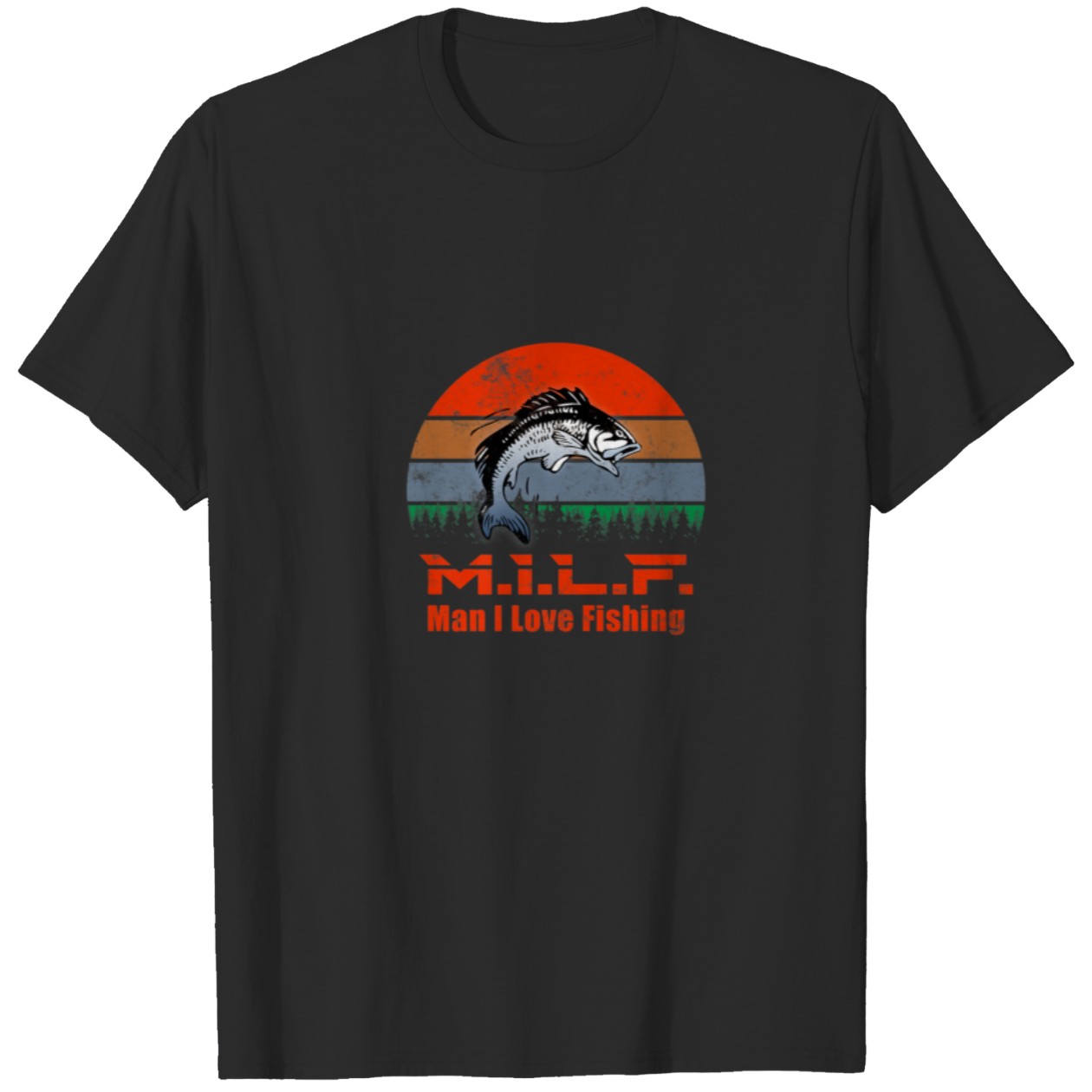 Milf Man I Love Fishing Funny Fisherman Fi Tshirt 55481870