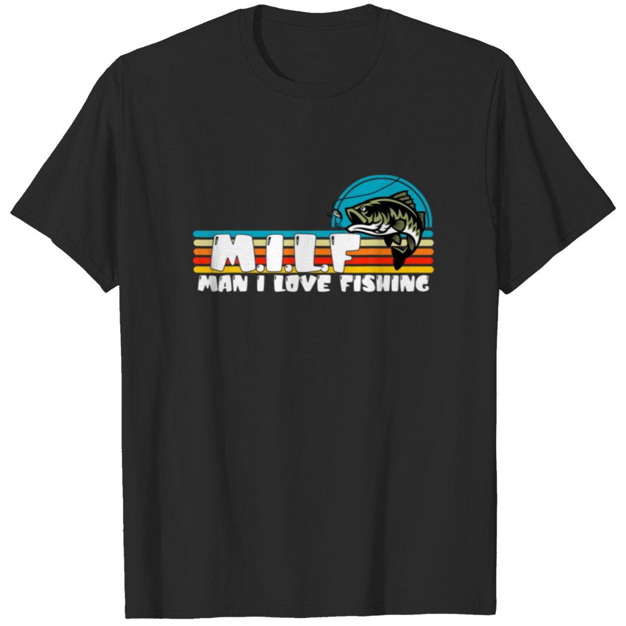 Milf Man I Love Fishing Funny Fishing Tshirt 86382773