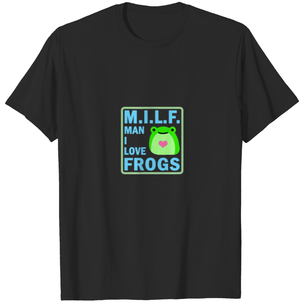 Milf Man I Love Frogs Funny Cute Kawaii Frog Tshirt 84782894