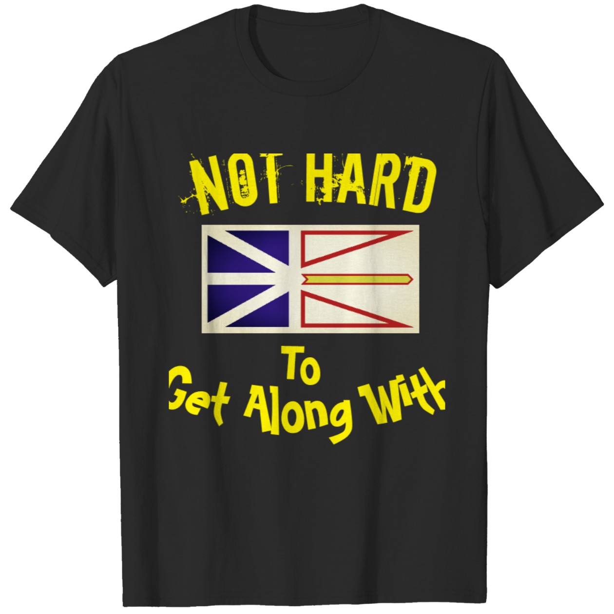 Not Hard To Get Along With Graphic Tee DZT