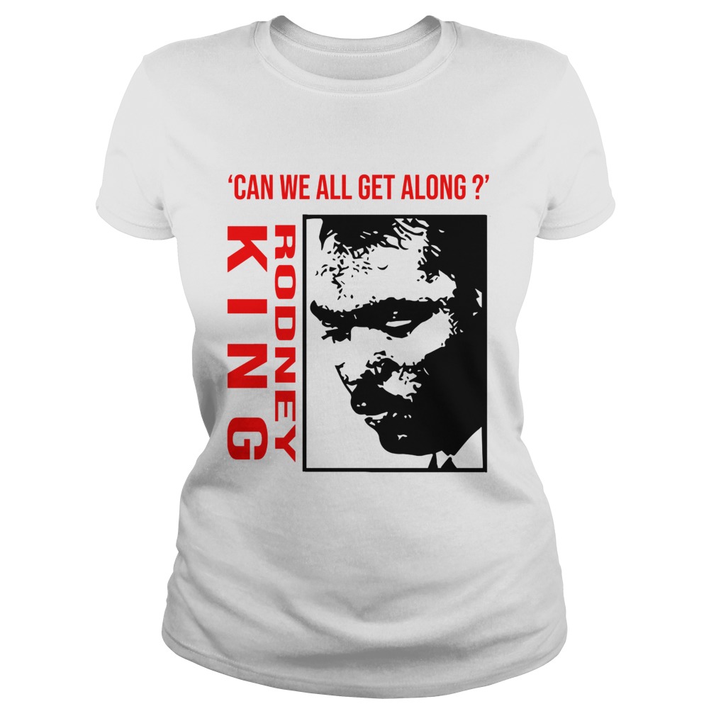 Rodney King Can We All Get Along T-Shirt DZT